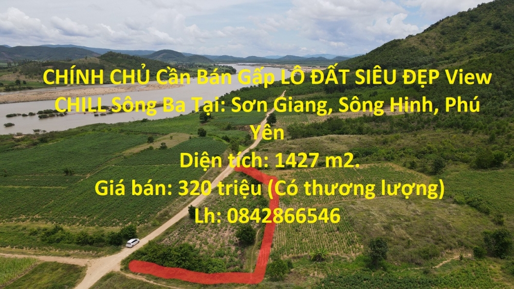 CHÍNH CHỦ Cần Bán Gấp LÔ ĐẤT SIÊU ĐẸP View CHILL Sông Ba Tại: Sơn Giang, Sông Hinh, Phú Yên