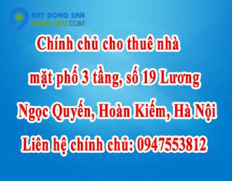 Chính chủ cho thuê nhà mặt phố 3 tầng, số 19 Lương Ngọc Quyến, Quận Hoàn Kiếm