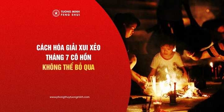 Cách Hóa Giải Xui Xẻo Tháng 7 Cô Hồn: Những Lưu Ý Không Thể Bỏ Qua