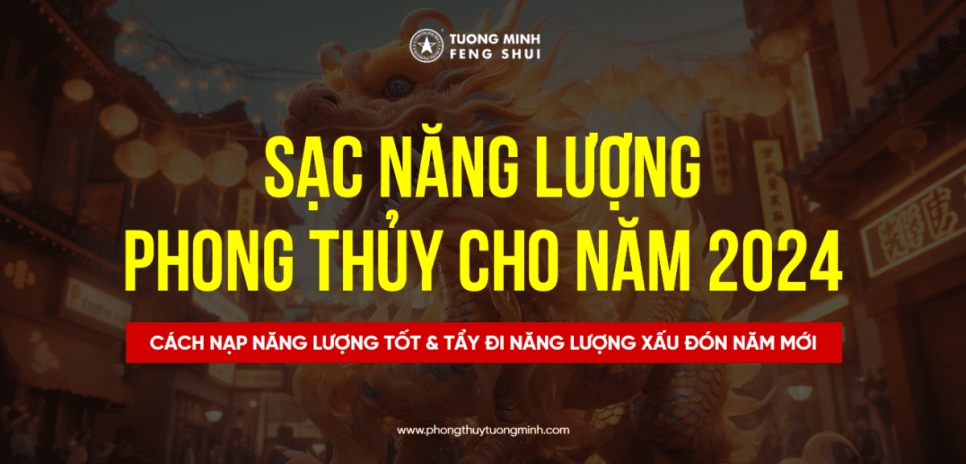 Cách Sạc Năng Lượng Phong Thuỷ Cho Năm Mới 2024