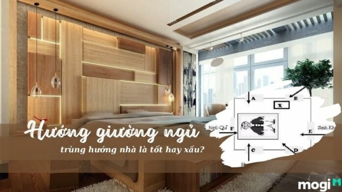 Hướng giường ngủ trùng hướng nhà là tốt hay xấu? – Cách đặt gường ngủ