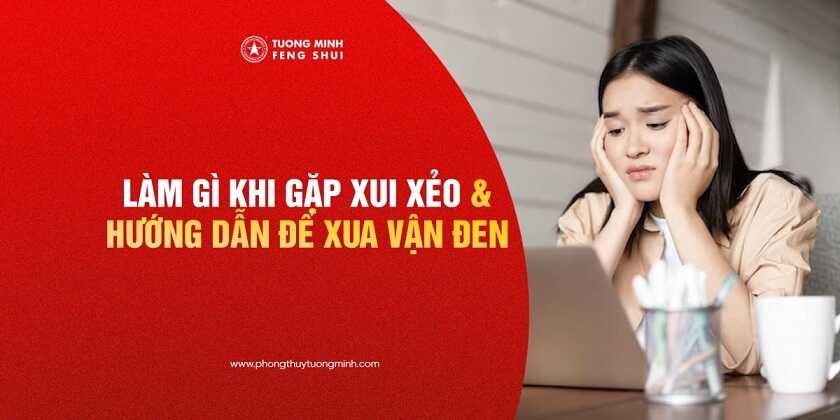 Làm Gì Khi Gặp Xui Xẻo & Hướng Dẫn Để Xua Tan Vận Đen