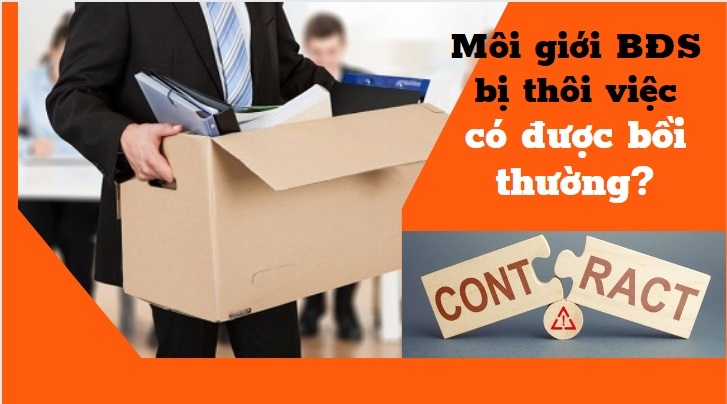 Môi giới bất động sản bị cho thôi việc, cắt hợp đồng có được bồi thường?
