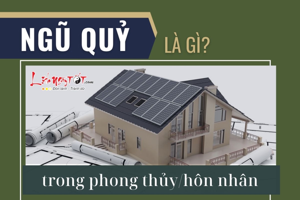 Ngũ Quỷ là gì? Nhà ở và hôn nhân phạm Ngũ Quỷ ảnh hưởng ra sao đến chủ nhân, cách hóa giải như nào?