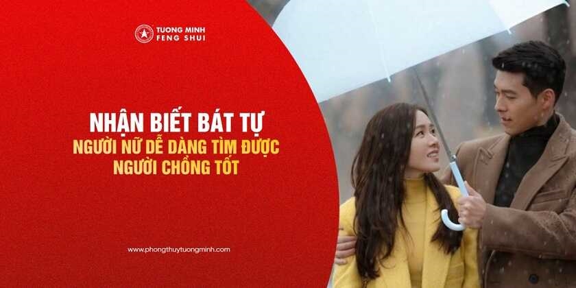 Nhận Biết Bát Tự Người Nữ Dễ Dàng Tìm Được Người Chồng Tốt