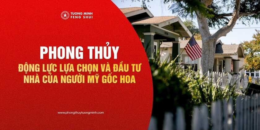 Phong Thủy - Động Lực Lựa Chọn và Đầu Tư Nhà Của Người Mỹ Gốc Hoa