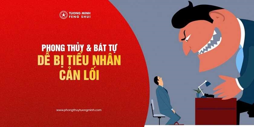 Tiểu Nhân Cản Lối - Nguyên Nhân Phong Thuỷ & Lá Số